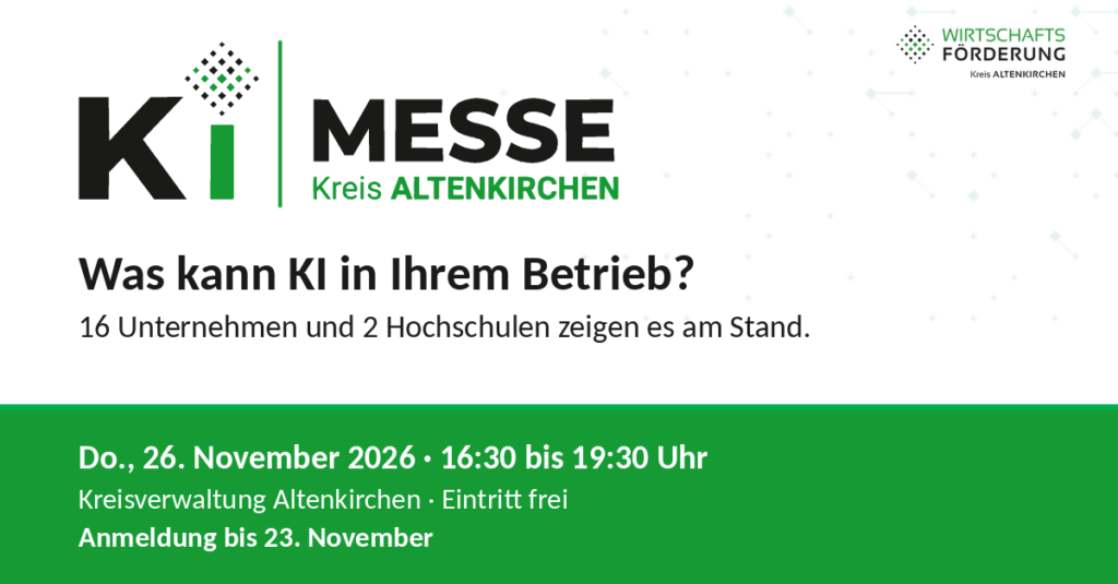 Logo der KI-Messe Kreis Altenkirchen mit der Frage „Was kann KI in Ihrem Betrieb? 16 Unternehmen und 2 Hochschulen zeigen es am Stand.“ Darunter auf grünem Grund: Donnerstag, 26. November 2026, 16:30 bis 19:30 Uhr, Kreisverwaltung Altenkirchen, Eintritt frei, Anmeldung bis 23. November.
